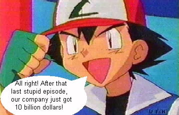 All right! After that last stupid episode, our company just got 10 billion dollars!